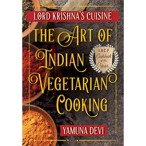 Lord Krishna's Cuisine: The Art of Indian Vegetarian Cooking - Hardcover