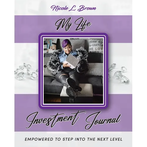 My Life Investment Journal - Empowered to Step into the Next Level - Paperback