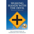 Shaking Hands with the Devil: The Intersection of Terrorism and Theology - Paperback