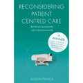 Reconsidering Patient Centred Care: Between Autonomy and Abandonment - Hardcover