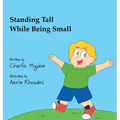 Standing Tall While Being Small - Hardcover