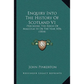 Enquiry Into The History Of Scotland V1: Preceding The Reign Of Malcolm III Or The Year 1056 (1814) - Paperback