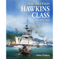 The British Hawkins Class Cruisers: An Odyssey Through Two World Wars - Hardcover