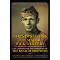 Conversations with Major Dick Winters: Life Lessons from the Commander of the Band of Brothers - Paperback