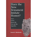 Does the New Testament Imitate Homer?: Four Cases from the Acts of the Apostles - Hardcover