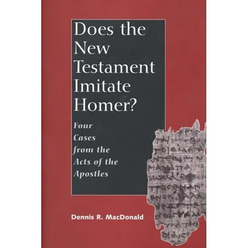 Does the New Testament Imitate Homer?: Four Cases from the Acts of the Apostles - Hardcover