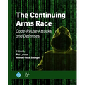 The Continuing Arms Race: Code-Reuse Attacks and Defenses - Paperback