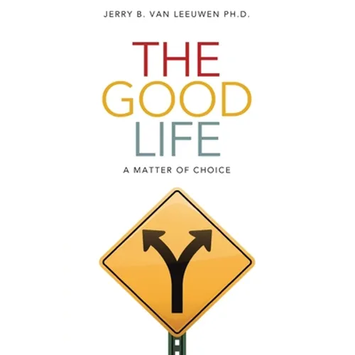 The Good Life: A Matter of Choice - Paperback