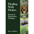 Dealing With Deities: Practical Polytheistic Theology - Paperback