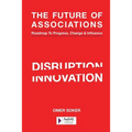 The Future of Associations: Roadmap to Progress, Change & Influence - Paperback