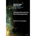 Theatre Revivals for the Anthropocene - Paperback