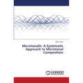 Microtonalis: A Systematic Approach to Microtonal Composition - Paperback
