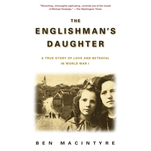 The Englishman's Daughter: A True Story of Love and Betrayal in World War I - Paperback
