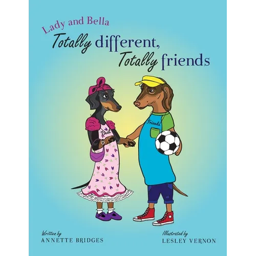 Lady and Bella Totally Different Totally Friends - Paperback