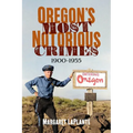 Oregon's Most Notorious Crimes, 1900-1955 - Paperback