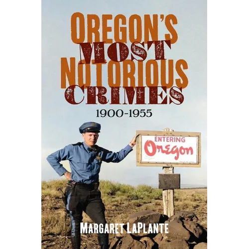 Oregon's Most Notorious Crimes, 1900-1955 - Paperback