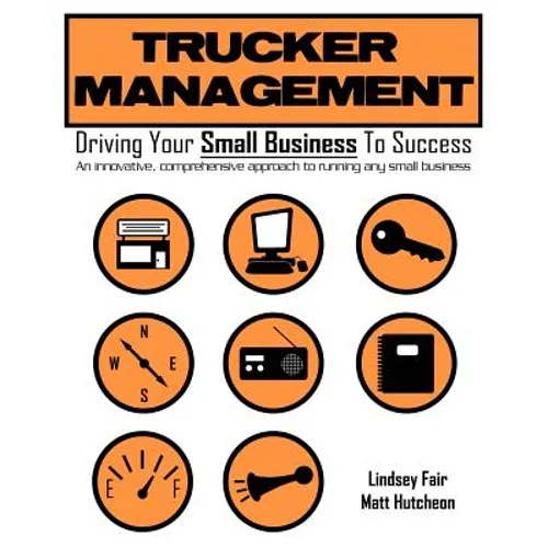 Trucker Management: Driving Your Small Business to Success - Paperback