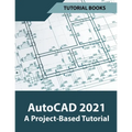 AutoCAD 2021 A Project Based Tutorial - Paperback