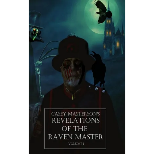 Casey Masterson's Revelations of the Raven Master Volume One - Hardcover
