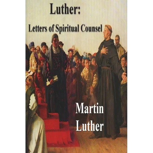 Luther: Letters of Spiritual Counsel - Paperback