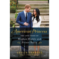 American Princess: The Love Story of Meghan Markle and Prince Harry - Paperback