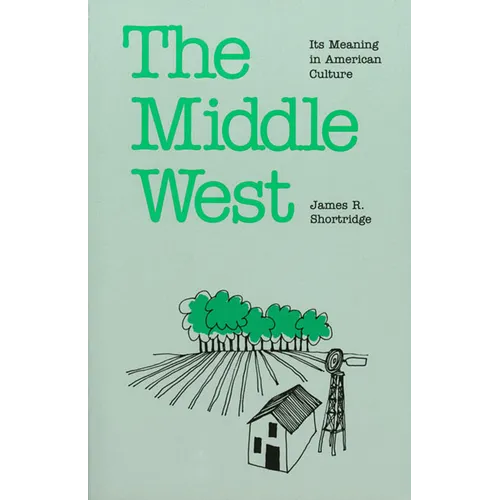 The Middle West: Its Meaning in American Culture - Paperback