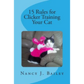 15 Rules for Clicker Training Your Cat - Paperback