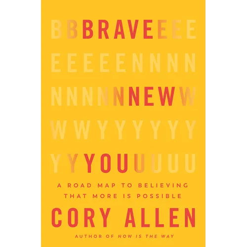 Brave New You: A Road Map to Believing That More Is Possible - Hardcover