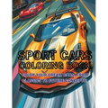 Sport Cars Coloring Book: Color Your Dream Cars, From Classics to Future Concepts! - Paperback