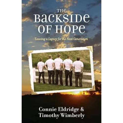 The Backside of Hope: Leaving a Legacy for the Next Generation - Paperback