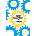 Client Management for Lawyers Second Edition - Paperback