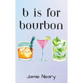 B is for Bourbon - Hardcover