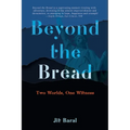 Beyond the Bread: Two Worlds, One Witness - Paperback