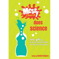 Messy Church Does Science: 100 sizzling science-based ideas for Messy Churches - Paperback