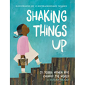 Shaking Things Up: 14 Young Women Who Changed the World - Paperback