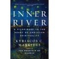 Inner River: A Pilgrimage to the Heart of Christian Spirituality - Paperback