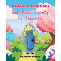 A Glow of Emotions: Sad Glow's Journey to Happiness - Paperback
