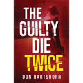 The Guilty Die Twice: A Legal Thriller - Paperback