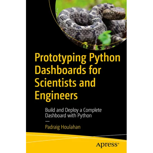Prototyping Python Dashboards for Scientists and Engineers: Build and Deploy a Complete Dashboard with Python - Paperback