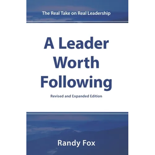 A Leader Worth Following: The Real Take on Real Leadership - Paperback
