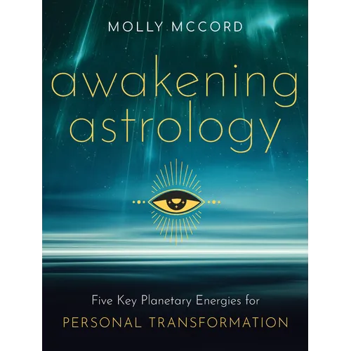 Awakening Astrology: Five Key Planetary Energies for Personal Transformation - Paperback