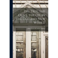 The Tree, the Olive, the oil in the Old and New World - Paperback