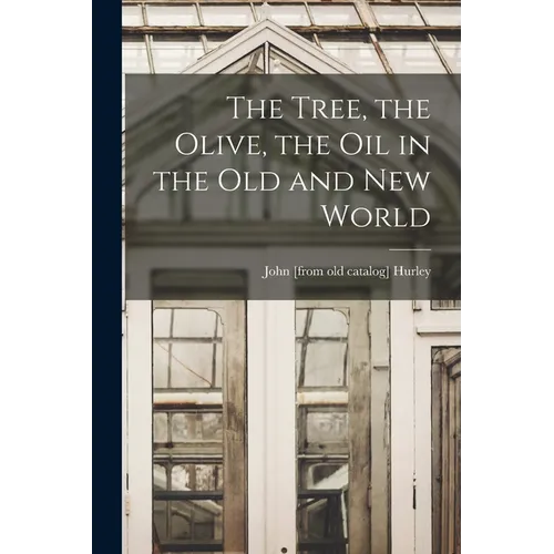 The Tree, the Olive, the oil in the Old and New World - Paperback