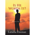 Is He Worth It?: Based on a True Story - Hardcover