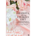 Grateful for an Unlikely Gift: A Message of Divine Hope on My Personal Journey with Cancer - Paperback