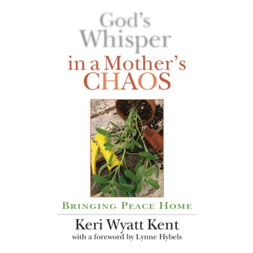 God's Whisper in a Mother's Chaos: Bringing Peace Home - Paperback