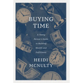 Buying Time: A Young Person's Guide to Building Wealth and Fulfillment - Hardcover