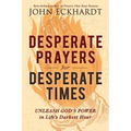 Desperate Prayers for Desperate Times: Unleash God's Power in Life's Darkest Hour - Paperback