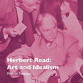 Herbert Read: Art and Idealism - Paperback