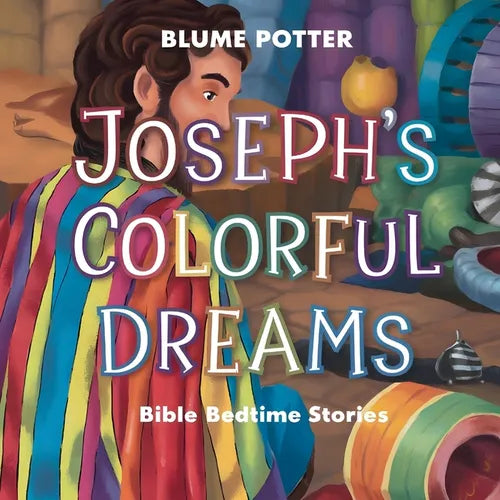 Joseph's Colorful Dreams: Bible Bedtime Story - Paperback